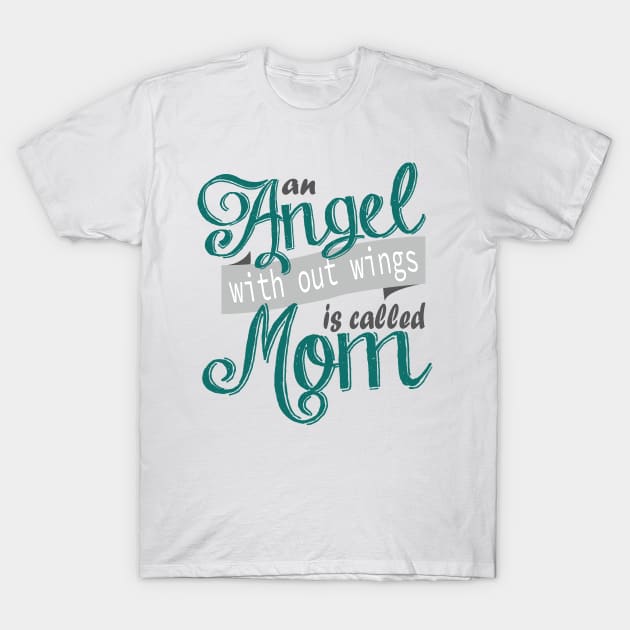 Angel Mom Mother's Day T-Shirt by manal